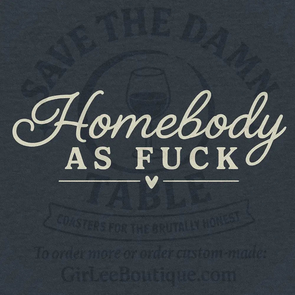Homebody as Fuck Coaster