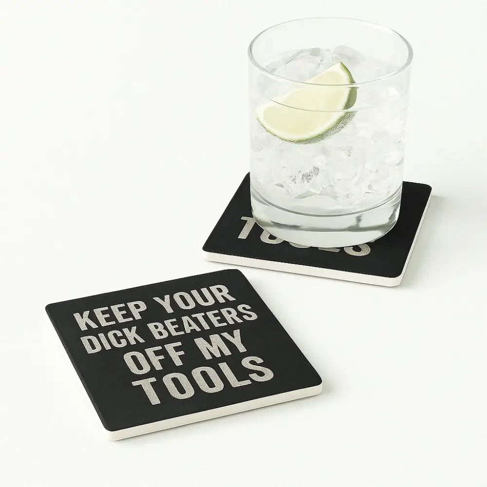 Keep Your Dick Beaters Off My Coaster Coaster