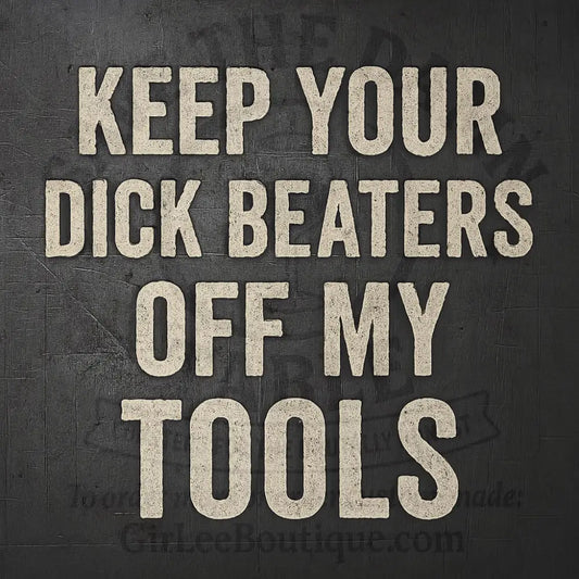 Keep Your Dick Beaters Off My Coaster Coaster
