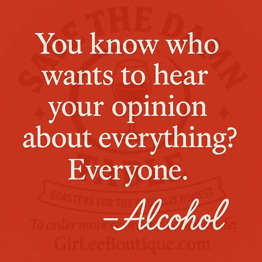 Liquid Courage Loud Opinions Coaster