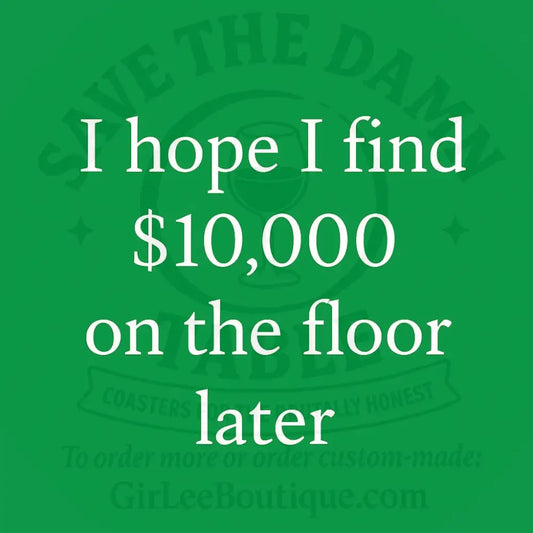Manifesting floor money Coaster