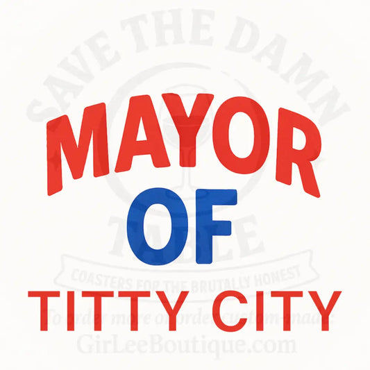 Mayor Of Titty City Coaster