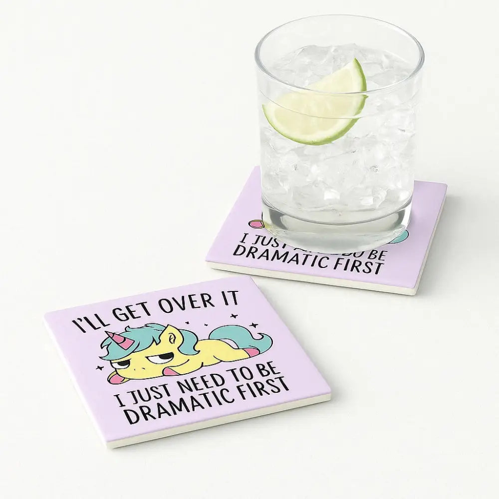 Need To Be Dramatic Coaster Coaster