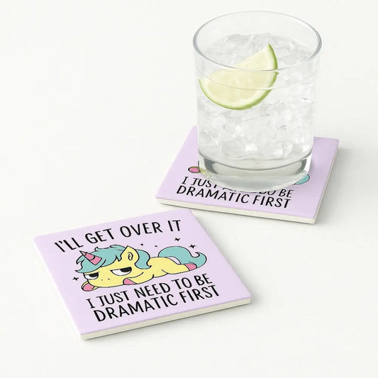 Need To Be Dramatic Coaster Coaster