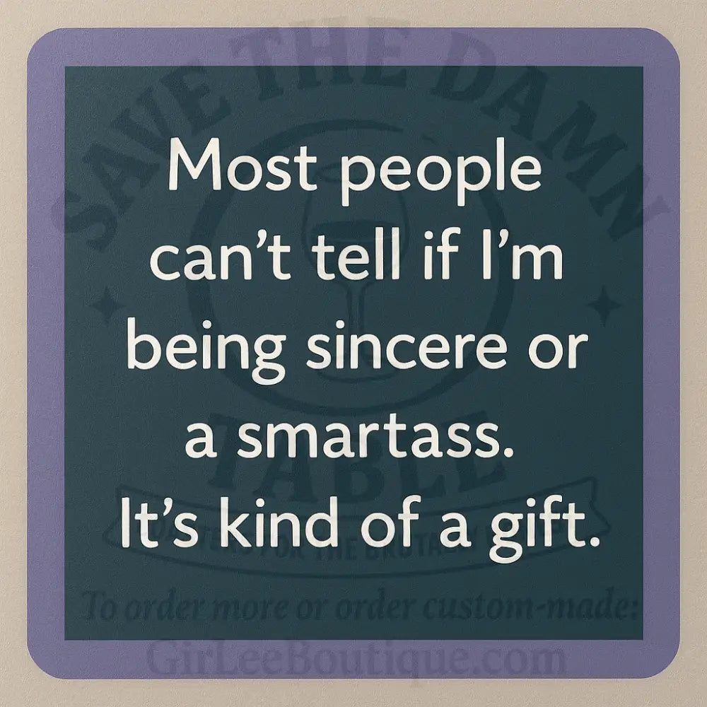Sincere? Smartass? Yes. Coaster