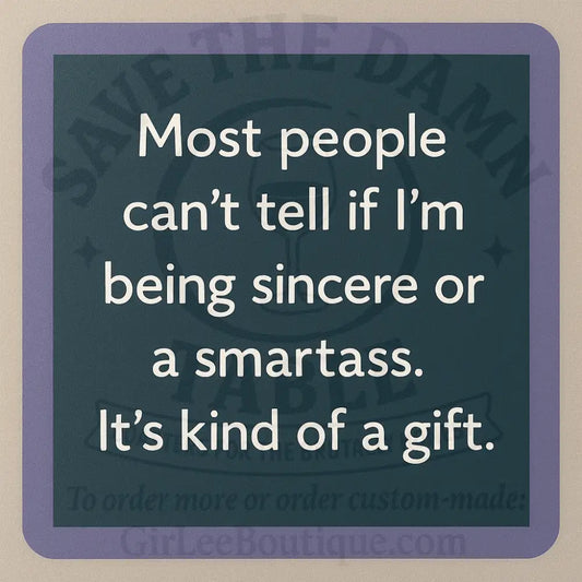 Sincere? Smartass? Yes. Coaster