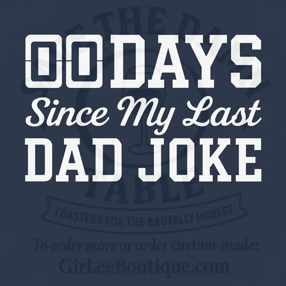 00 Days Since My Last Dad Joke Coaster