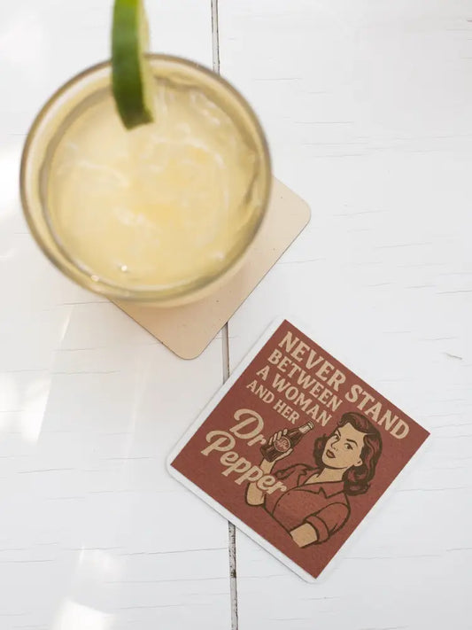 Basically 90% Dr Pepper 10% Don’t Mess With Me Coaster