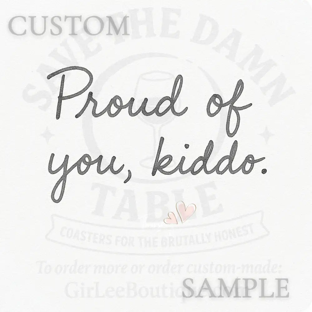Custom Sample - Proud of You Kiddo Coaster