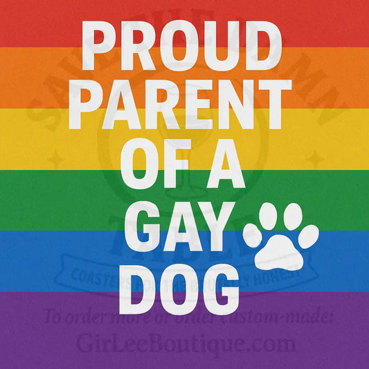 Gay Dog Proud Parent Zero Apologies Coaster
