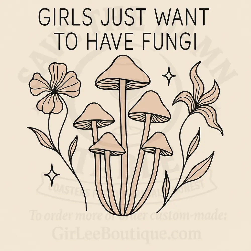 Girls Just Want to Have Fungi Coaster