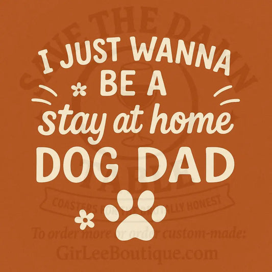 Stay-At-Home Dog Dad Coaster Coaster