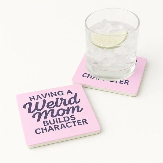 Thanks Mom. I’m Quirky and Unapproachable Now Coaster